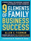 9 Elements of Family Business Success: A Proven Formula for Improving Leadership & Realtionships in Family Businesses
